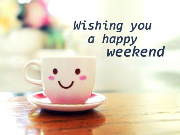 Wishing You a Happy Weekend. Free Daily Ecards
