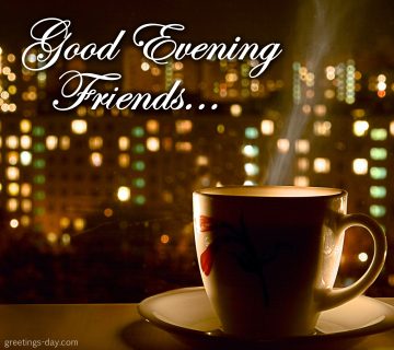 Good Evening Friends