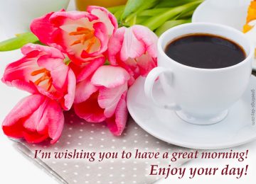 Good Morning! Enjoy your day…