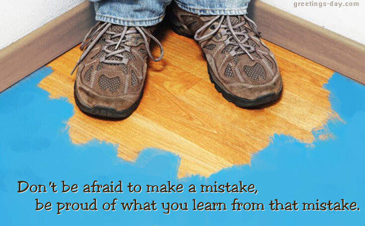 Don’t be afraid to make a mistake