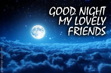 GOOD NIGHT MY LOVELY FRIEND﻿s