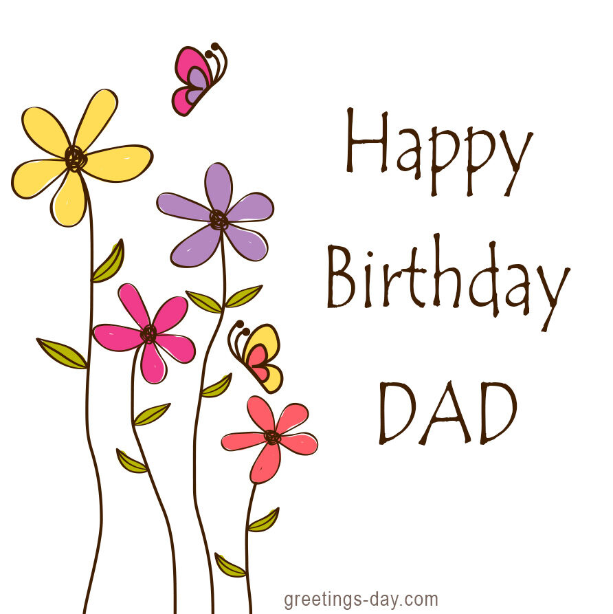 Happy Birthday Dad – Father’s Birthday Wishes.