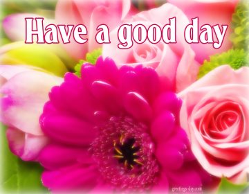 Have a Good Day – Free Photos, Wishes, Images