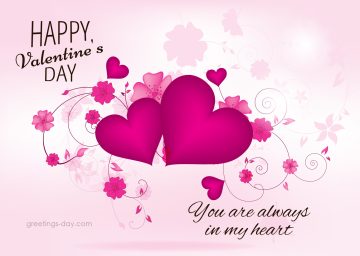 Happy Valentine Day. You are always in my heart.