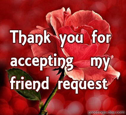 Thank you for accepting my friend request