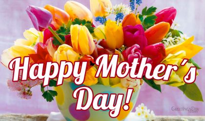 Happy Mother’s Day – Online Cards, Photos and Wishes.
