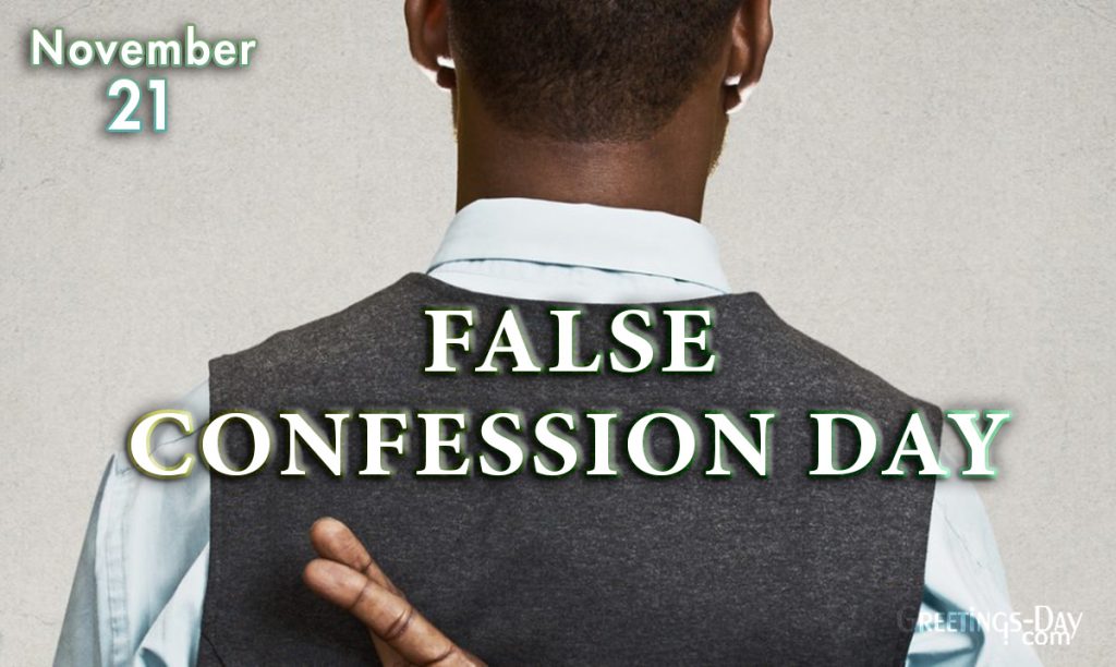 False Confession Day celebrated/observed on November 21, 2022 ⋆