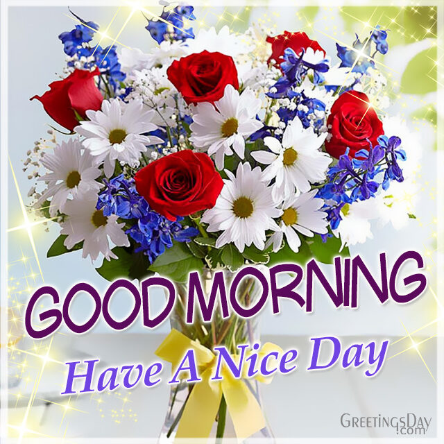 Good morning, Have a nice day!