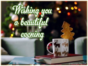 Wishing you a beatiful evening