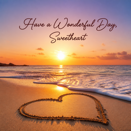 Have a Wonderful Day, Sweetheart