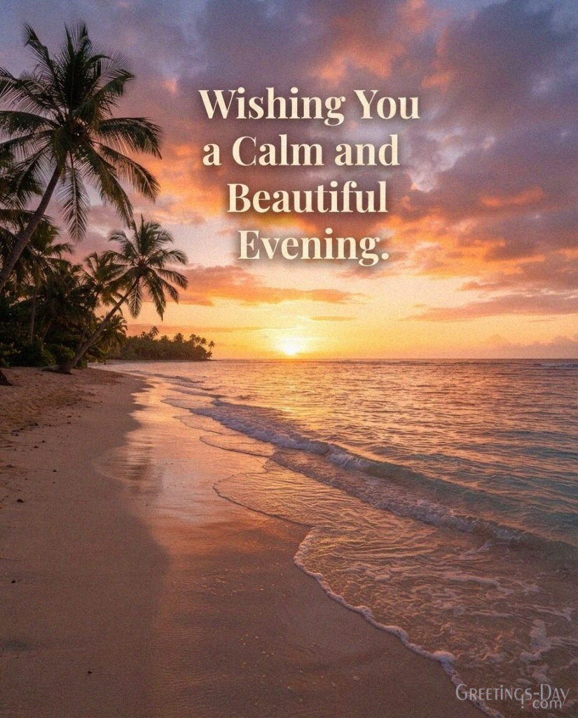 Beautiful Good Evening picture of a peaceful tropical beach at sunset with the wish “Wishing You a Calm and Beautiful Evening.” with the text