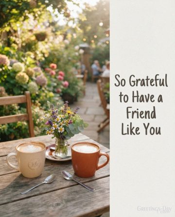 So Grateful to Have a Friend Like You