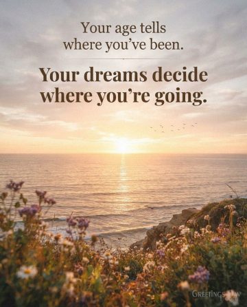 Inspirational Birthday Quote – Your Dreams Decide Where You’re Going