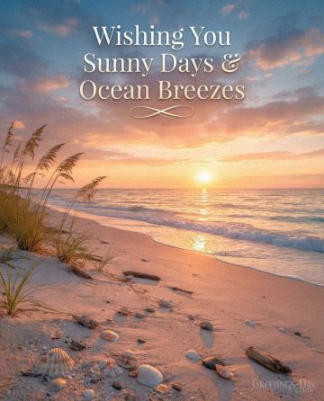 Wishing You Sunny Days & Ocean Breezes
