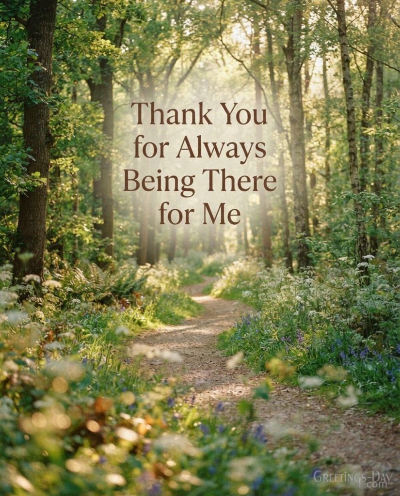 Heartfelt Thank You message with a peaceful forest path saying “Thank You for Always Being There for Me.” with the text