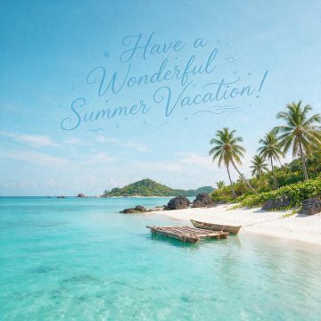 Have a Wonderful Summer Vacation!
