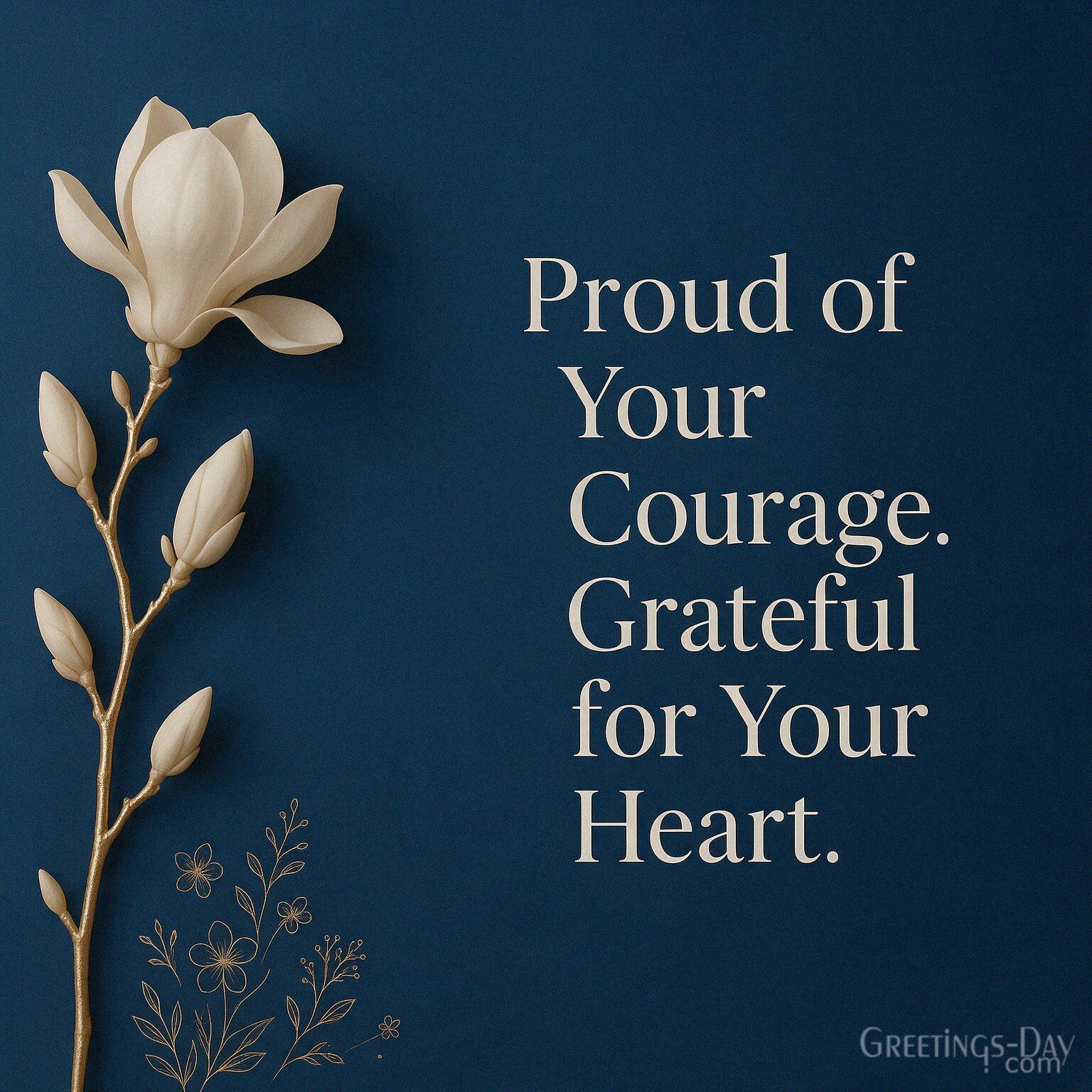 Proud of Your Courage, Grateful for Your Heart