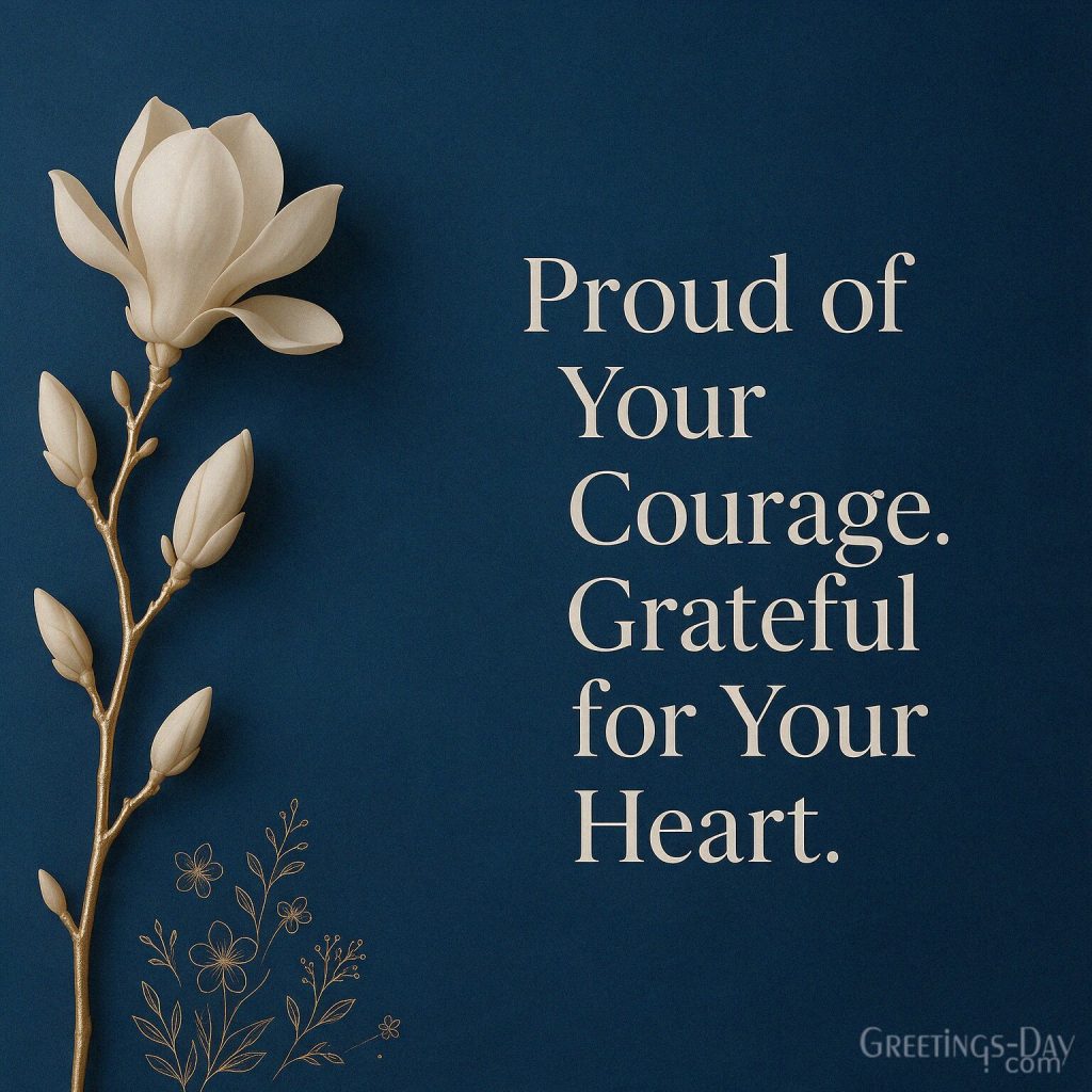 Inspirational daughter image with cream magnolia flowers on midnight blue reading “Proud of Your Courage. Grateful for Your Heart.” with the text 