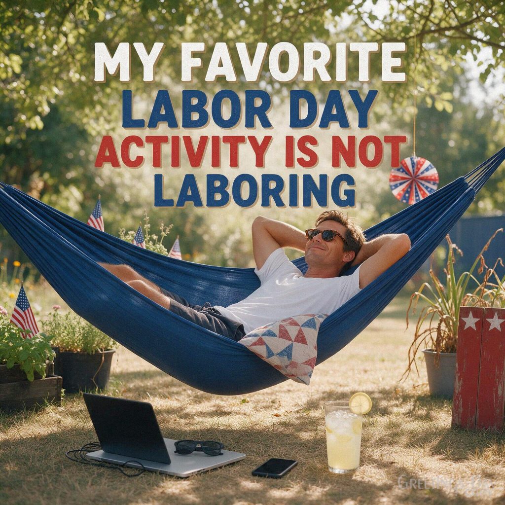 Funny Labor Day quote with person relaxing in hammock featuring “My Favorite Labor Day Activity Is Not Laboring” with the text