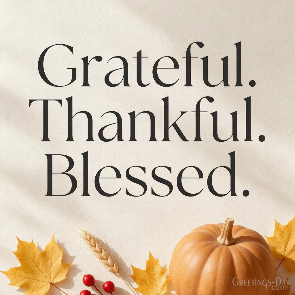 Short Thanksgiving gratitude wish with pumpkins and golden leaves featuring “Grateful. Thankful. Blessed.” with the text 