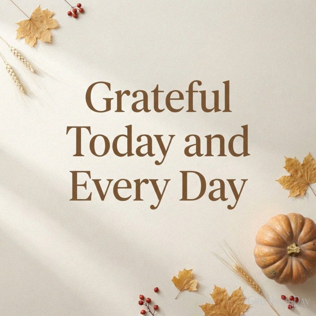Thanksgiving gratitude message with minimalist fall decor featuring “Grateful Today and Every Day” with the text