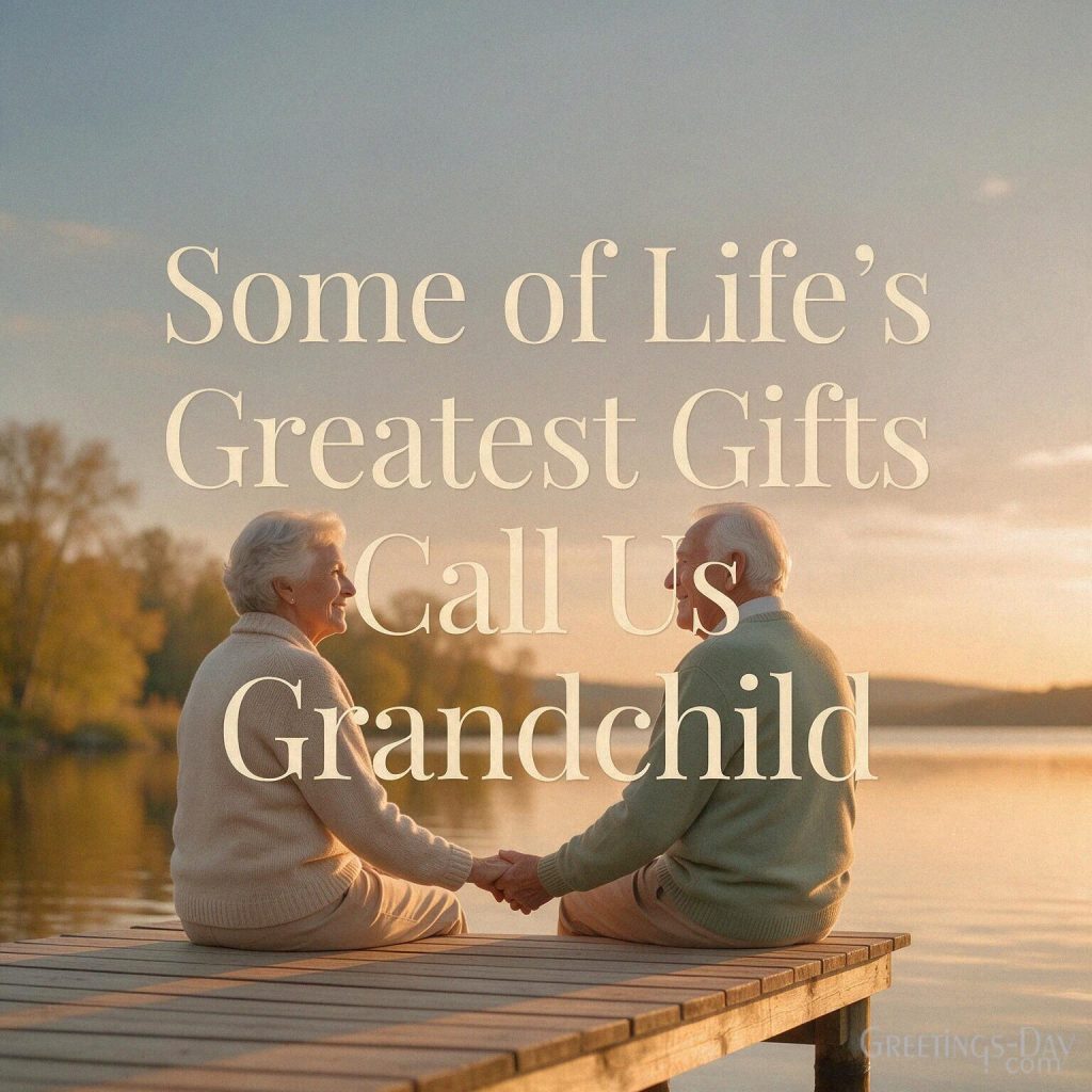 Meaningful Grandparents Day quote with loving grandparents beside a lake and “Some of Life’s Greatest Gifts Call Us Grandchild” with the text 