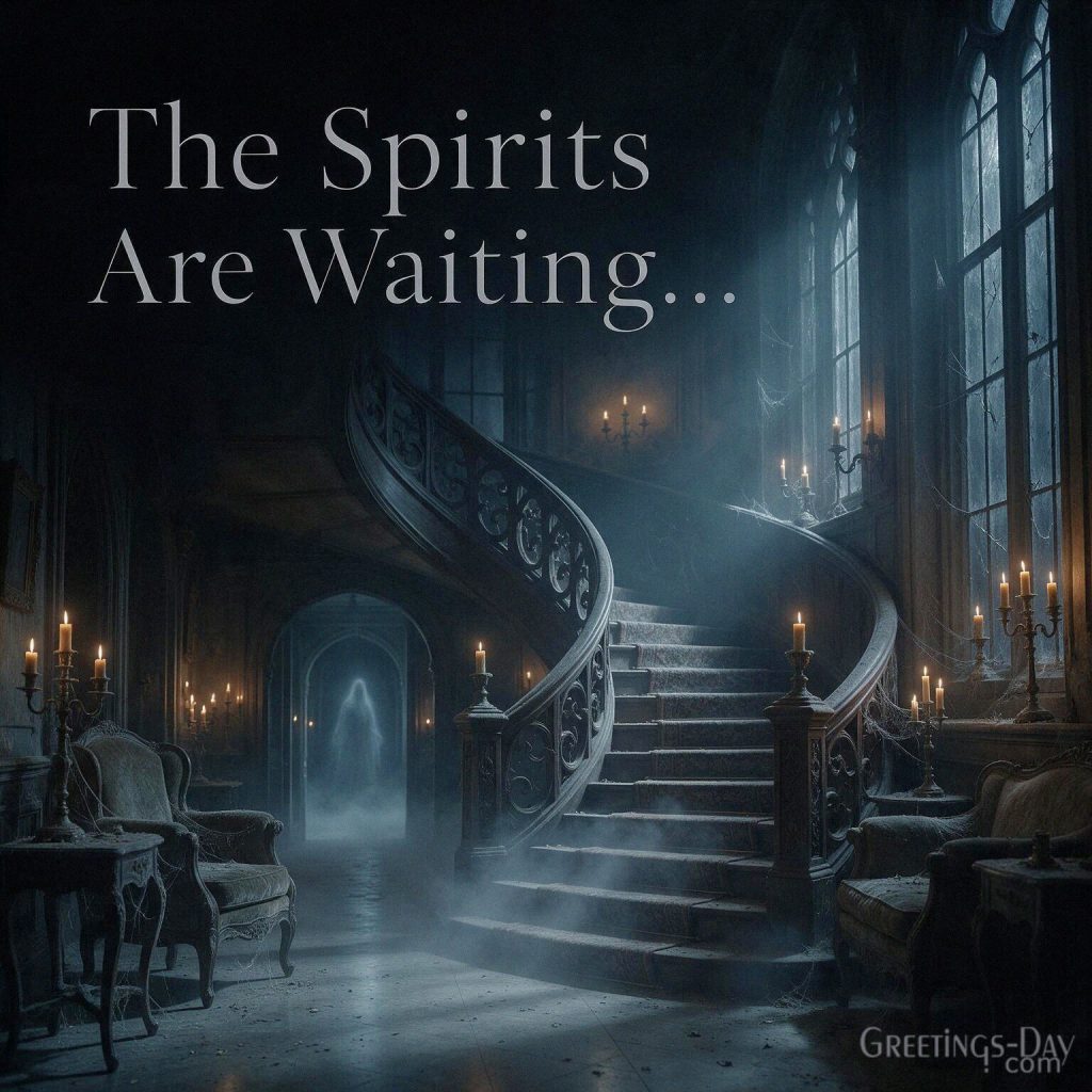 The Spirits Are Waiting scary Halloween image featuring an eerie ghost