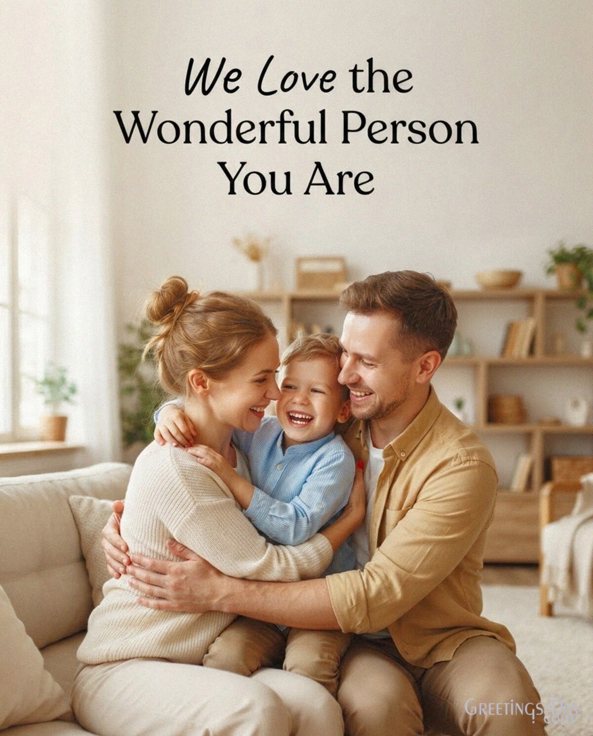 Loving National Sons Day message from parents for a wonderful young son in a cozy family home with the text "We Love the Wonderful Person You Are"